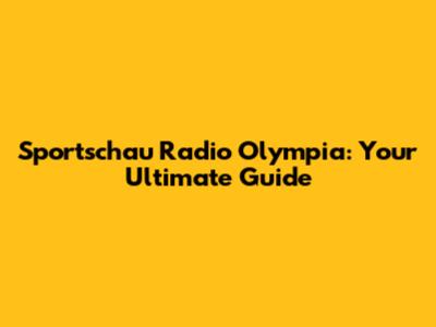 Sportschau Radio Olympia: Your Ultimate Guide