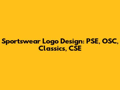 Sportswear Logo Design: PSE, OSC, Classics, CSE