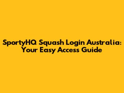 SportyHQ Squash Login Australia: Your Easy Access Guide