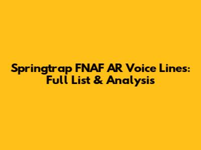Springtrap FNAF AR Voice Lines: Full List & Analysis