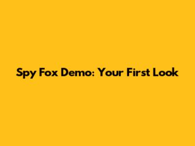 Spy Fox Demo: Your First Look