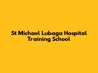 St Michael Lubaga Hospital Training School