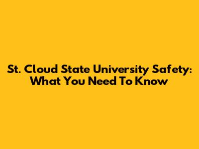 St. Cloud State University Safety: What You Need To Know