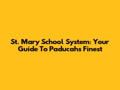 St. Mary School System: Your Guide To Paducah's Finest