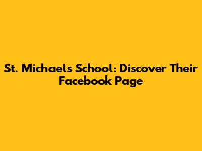 St. Michael's School: Discover Their Facebook Page