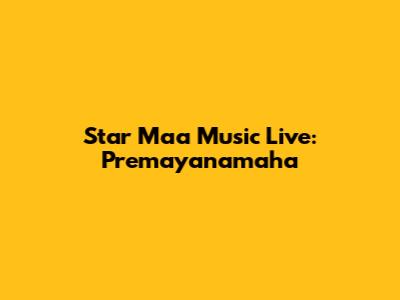 Star Maa Music Live: Premayanamaha