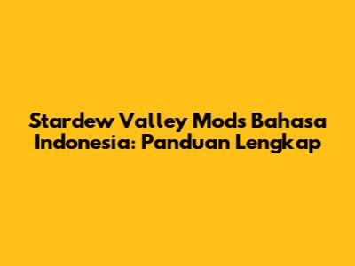 Stardew Valley Mods Bahasa Indonesia: Panduan Lengkap