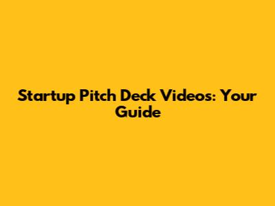 Startup Pitch Deck Videos: Your Guide