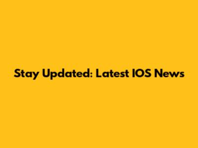 Stay Updated: Latest IOS News