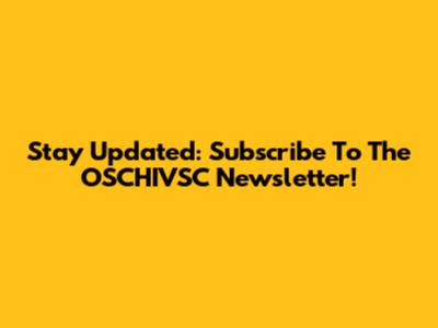 Stay Updated: Subscribe To The OSCHIVSC Newsletter!
