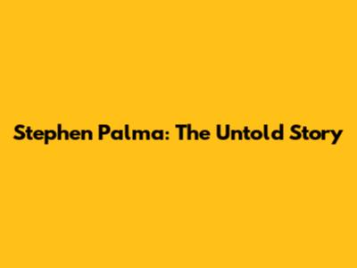 Stephen Palma: The Untold Story