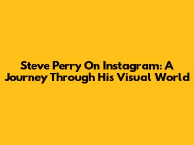 Steve Perry On Instagram: A Journey Through His Visual World
