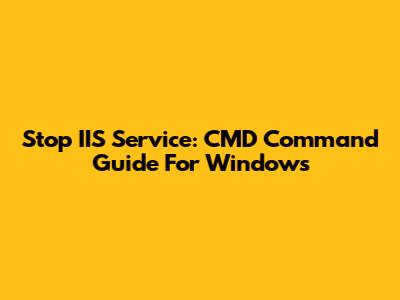 Stop IIS Service: CMD Command Guide For Windows