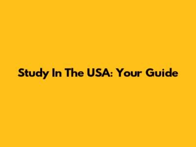 Study In The USA: Your Guide