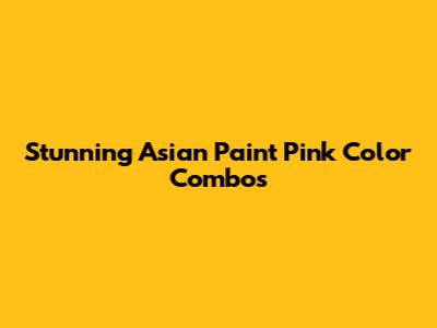 Stunning Asian Paint Pink Color Combos