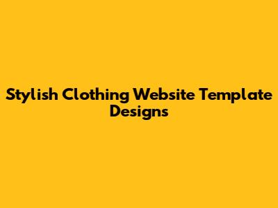 Stylish Clothing Website Template Designs