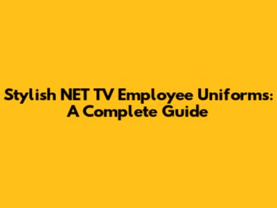 Stylish NET TV Employee Uniforms: A Complete Guide