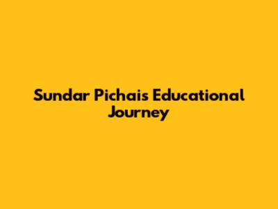 Sundar Pichai's Educational Journey