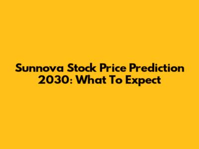 Sunnova Stock Price Prediction 2030: What To Expect