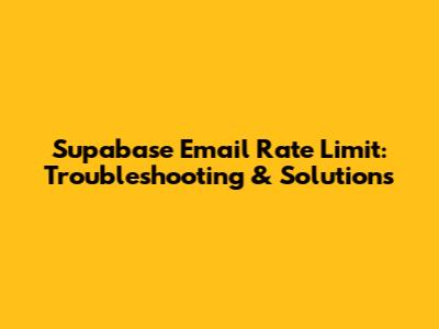 Supabase Email Rate Limit: Troubleshooting & Solutions