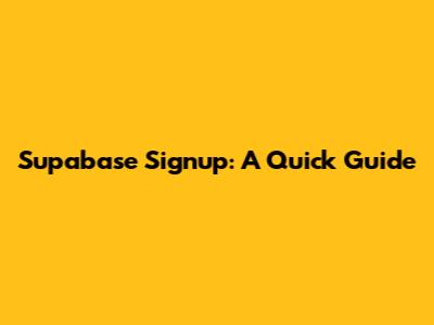 Supabase Signup: A Quick Guide