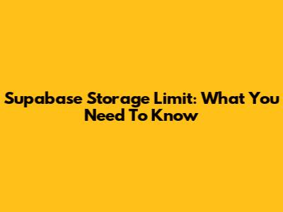 Supabase Storage Limit: What You Need To Know