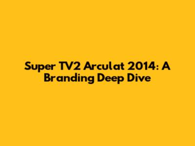 Super TV2 Arculat 2014: A Branding Deep Dive