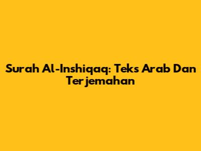 Surah Al-Inshiqaq: Teks Arab Dan Terjemahan
