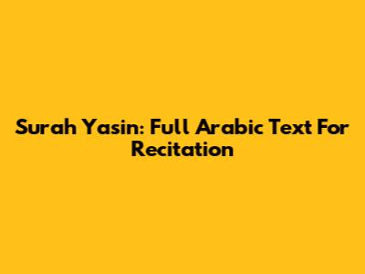 Surah Yasin: Full Arabic Text For Recitation