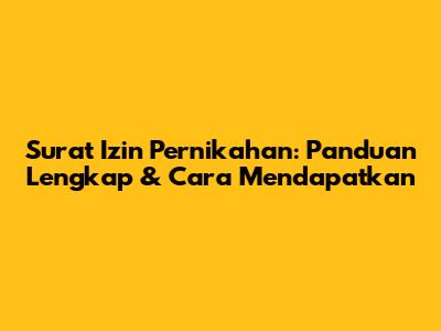 Surat Izin Pernikahan: Panduan Lengkap & Cara Mendapatkan
