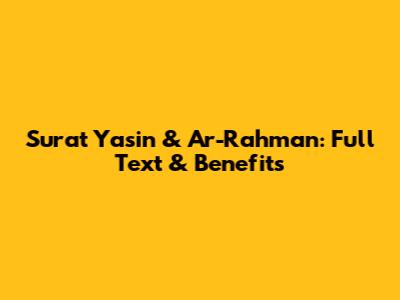 Surat Yasin & Ar-Rahman: Full Text & Benefits
