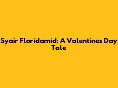 Syair Floridamid: A Valentine's Day Tale