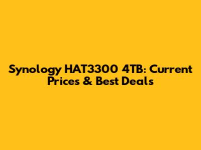 Synology HAT3300 4TB: Current Prices & Best Deals