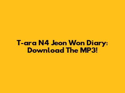 T-ara N4 Jeon Won Diary: Download The MP3!