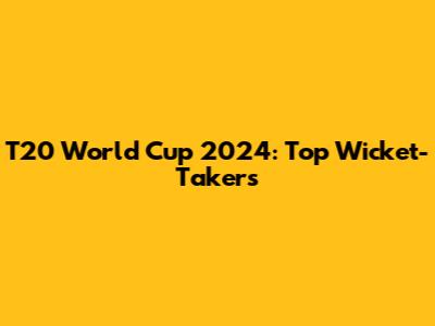T20 World Cup 2024: Top Wicket-Takers