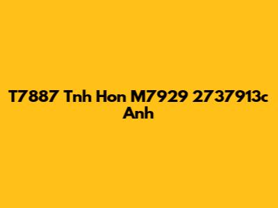 T7887 Tnh Hon M7929 2737913c Anh