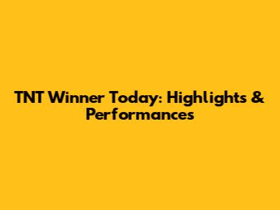 TNT Winner Today: Highlights & Performances