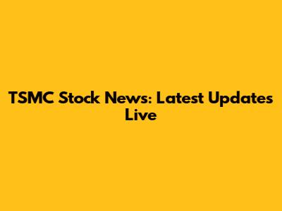 TSMC Stock News: Latest Updates Live
