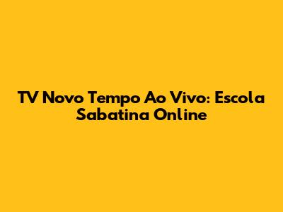 TV Novo Tempo Ao Vivo: Escola Sabatina Online