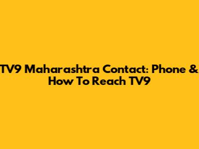 TV9 Maharashtra Contact: Phone & How To Reach TV9