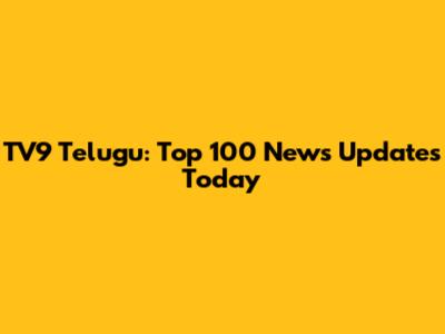 TV9 Telugu: Top 100 News Updates Today