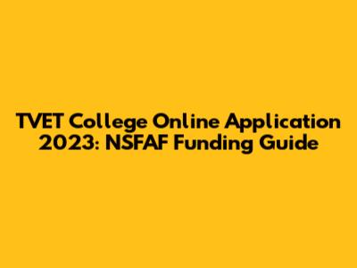 TVET College Online Application 2023: NSFAF Funding Guide