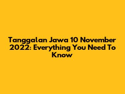 Tanggalan Jawa 10 November 2022: Everything You Need To Know