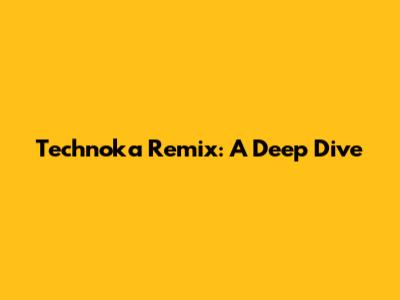 Technoka Remix: A Deep Dive