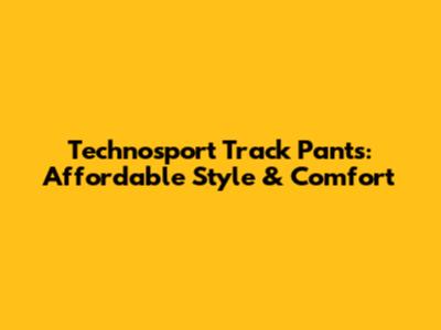 Technosport Track Pants: Affordable Style & Comfort