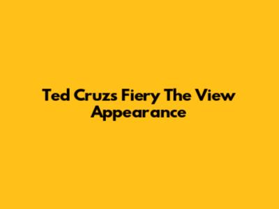 Ted Cruz's Fiery 'The View' Appearance