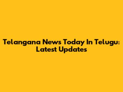 Telangana News Today In Telugu: Latest Updates