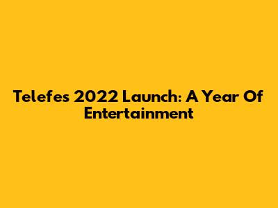Telefe's 2022 Launch: A Year Of Entertainment