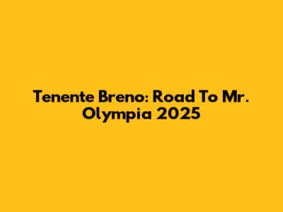 Tenente Breno: Road To Mr. Olympia 2025