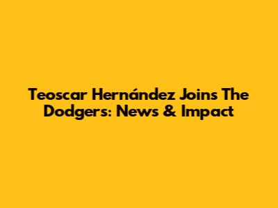 Teoscar Hernández Joins The Dodgers: News & Impact